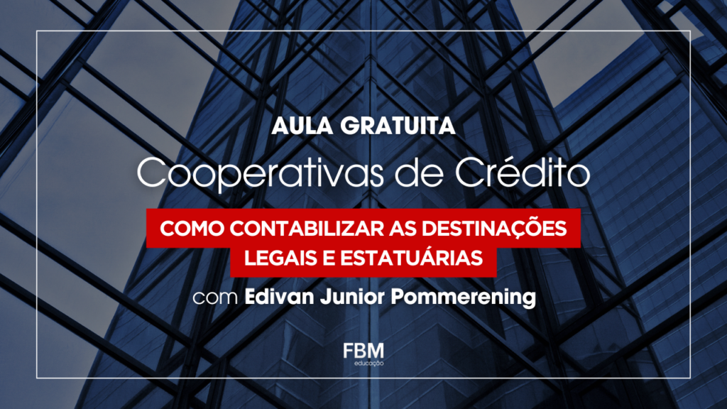 Cooperativas de Crédito – Como contabilizar as destinações legais e estatutárias.